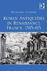 ROMAN ANTIQUITIES IN RENAISSANCE FRANCE, 1515-65