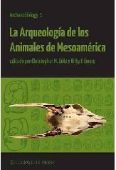 LA ARQUEOLOGIA DE LOS ANIMALES DE MESOAMERICA