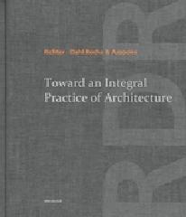 TOWARD AN INTEGRAL PRACTICE OF ARCHITECTURE