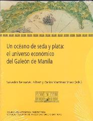 UN OCÉANO DE SEDA Y PLATA "EL UNIVERSO ECONÓMICO DEL GALEÓN DE MANILA."