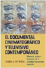 EL DOCUMENTAL CINEMATOGRÁFICO Y TELEVISIVO CONTEMPORÁNEO "MEMORIA, SUJETO Y FORMACIÓN DE LA IDENTIDAD DEMOCRÁTICA ESPAÑOLA"