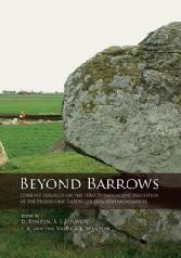 BEYOND BARROWS "CURRENT RESEARCH ON THE STRUCTURATION AND PERCEPTION OF THE PREH"