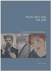 VISUAL ARTS AND THE LAW "A HANDBOOK FOR PROFESSIONALS"