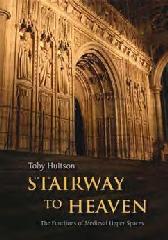 STAIRWAY TO HEAVEN "THE FUNCTIONS OF MEDIEVAL UPPER SPACES"