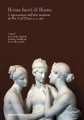 ROMA FUORI DI ROMA "L'ESPORTAZIONE DELL'ARTE MODERNA DA PIO VI ALL'UNITÀ 1775-1870"