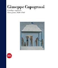 GIUSEPPE CAPOGROSSI Vol.I "CATALOGO RAGIONATO DELL'OPERA 1920-1949"