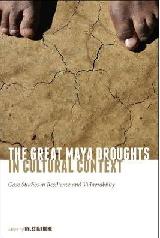 GREAT MAYA DROUGHTS IN CULTURAL CONTEXT "CASE STUDIES IN RESILIENCE & VULNERABILITY"