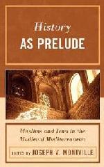 HISTORY AS PRELUDE "MUSLIMS AND JEWS IN THE MEDIEVAL MEDITERRANEAN"