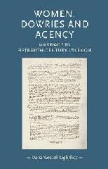 WOMEN, DOWRIES AND AGENCY "MARRIAGE IN FIFTEENTH-CENTURY VALENCIA"