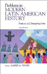 PROBLEMS IN MODERN LATIN AMERICAN HISTORY "SOURCES AND INTERPRETATIONS"