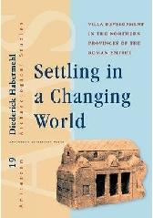 SETTLING IN A CHANGING WORLD "VILLA DEVELOPMENT IN THE NORTHERN PROVINCES OF THE ROMAN EMPIRE"