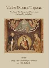 VISIBLE EXPORTS / IMPORTS: "NEW RESEARCH ON MEDIEVAL AND RENAISSANCE EUROPEAN ART AND CULTUR"