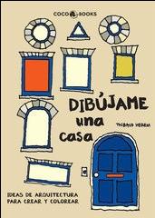 DIBÚJAME UNA CASA "IDEAS DE ARQUITECTURA PARA CREAR Y COLOREAR"