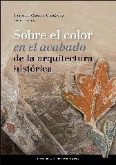 SOBRE EL COLOR EN EL ACABADO DE LA ARQUITECTURA HISTÓRICA