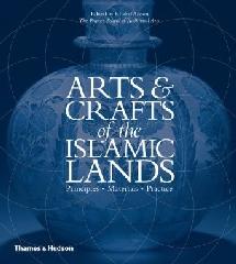 ARTS & CRAFTS OF THE ISLAMIC LANDS "PRINCIPLES MATERIALS PRACTICE"