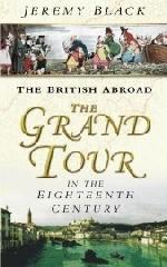 THE BRITISH ABROAD: THE GRAND TOUR IN THE 18TH CENTURY