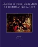 GRANDEUR ET FINESSE "CHOPIN, LISZT AND THE PARISIAN MUSICAL SCENE"