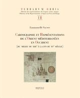 CARTOGRAPHIE ET REPRÉSENTATIONS DE L'ORIENT MÉDITERRANÉEN EN OCCIDENT "(DU MILIEU DU XIIIE À LA FIN DU XVE SIÈCLE)"