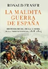LA MALDITA GUERRA DE ESPAÑA "HISTORIA SOCIAL DE LA GUERRA DE LA INDEPENDENCIA, 1808-1814"