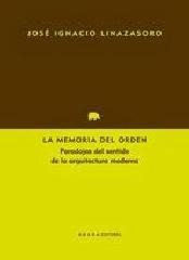 LA MEMORIA DEL ORDEN "PARADOJAS DEL SENTIDO DE LA ARQUITECTURA MODERNA"