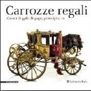 CARROZZE REGALI "CORTEI DI GALA DI PAPI, PRINCIPI E RE"