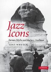 JAZZ ICONS "HEROES, MYTHS AND THE JAZZ TRADITION"