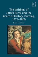 THE WRITINGS OF JAMES BARRY AND THE GENRE OF HISTORY PAINTING, 1775-1809