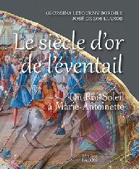 LE SIECLE D'OR DE L'EVENTAIL "DE LOUIS XIV À MARIE-ANTOINETTE"