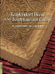 RESPLENDENT DRESS FROM SOUTHEASTERN EUROPE "A HISTORY IN LAYERS"