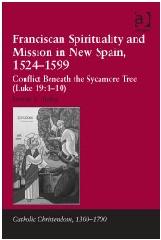 FRANCISCAN SPIRITUALITY AND MISSION IN NEW SPAIN, 1524-1599 "CONFLICT BENEATH THE SYCAMORE TREE (LUKE 19:1-10)"