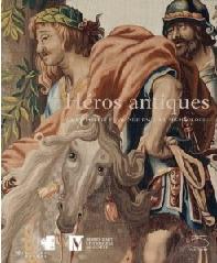 HÉROS ANTIQUES AU GRAND SIÈCLE "LA TAPISSERIE FLAMANDE FACE À L'ARCHÉOLOGIE"