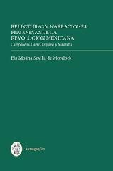 RELECTURAS Y NARRACIONES FEMENINAS DE LA REVOLUCIÓN MEXICANA "CAMPOBELLO, GARRO, ESQUIVEL Y MASTRETTA"