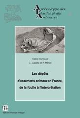 LES DÉPÔTS D'OSSEMENTS ANIMAUX EN FRANCE, DE LA FOUILLE À L'INTERPRÉTATION "ACTES DE LA TABLE-RONDE DE BIBRACTE, 15-17 OCTOBRE 2012"