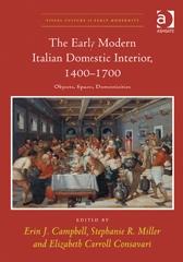 THE EARLY MODERN ITALIAN DOMESTIC INTERIOR, 1400-1700 "OBJECTS, SPACES, DOMESTICITIES"