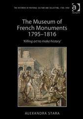 THE MUSEUM OF FRENCH MONUMENTS 1795-1816 "KILLING ART TO MAKE HISTORY'"