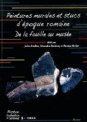 PEINTURE MURALE ET STUCS D'ÉPOQUE ROMAINE "DE LA FOUILLE AU MUSÉE. ACTES DES 24E ET 25E COLLOQUES DE NARBONNE"