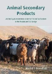 ANIMAL SECONDARY PRODUCTS "ARCHAEOLOGICAL PERSPECTIVES ON DOMESTIC ANIMAL EXPLOITATION IN THE NEOLITHIC AND BRONZE AGE"