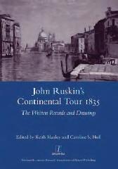 JOHN RUSKIN'S CONTINENTAL TOUR, 1835 "THE WRITTEN RECORDS AND DRAWINGS"