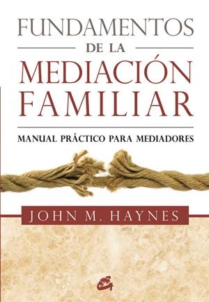FUNDAMENTOS DE LA MEDIACIÓN FAMILIAR "Manual práctico para mediadores"