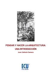 PENSAR Y HACER LA ARQUITECTURA: UNA INTRODUCCIÓN