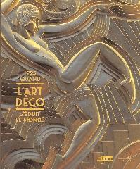 1925 QUAND L ART DÉCO SÉDUIT LE MONDE