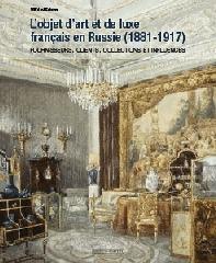 L'OBJET D'ART ET DE LUXE FRANÇAIS EN RUSSIE (1881-1917)
