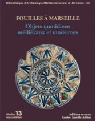 FOUILLES A MARSEILLE "OBJETS QUOTIDIENS MEDIEVAUX ET MODERNES"