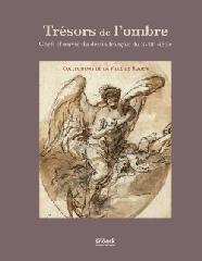 TRESORS DE L'OMBRE "CHEFS-D'OEUVRE DU DESSIN FRANÇAIS DU XVIIIE SIÈCLE COLLECTIONS DE LA VILLE DE ROUEN"
