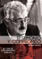 TESTIMONIO Y COMPROMISO. EL CINE DE JUAN ANTONIO BARDEM
