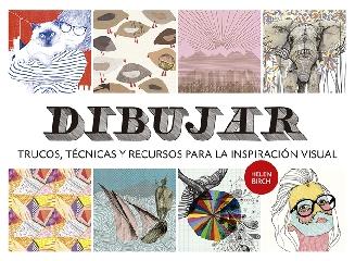 DIBUJAR "TRUCOS, TÉCNICAS Y RECURSOS PARA LA INSPIRACIÓN VISUAL"