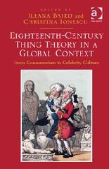 EIGHTEENTH-CENTURY THING THEORY IN A GLOBAL CONTEXT "FROM CONSUMERISM TO CELEBRITY CULTURE"