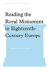 READING THE ROYAL MONUMENT IN EIGHTEENTH-CENTURY EUROPE