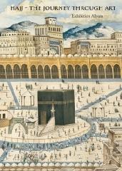 HAJJ-THE JOURNEY THROUGH ART "EXHIBITION ALBUM"