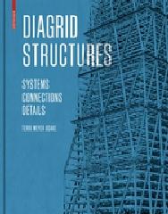 DIAGRID STRUCTURES  SYSTEMS, CONNECTIONS, DETAILS
